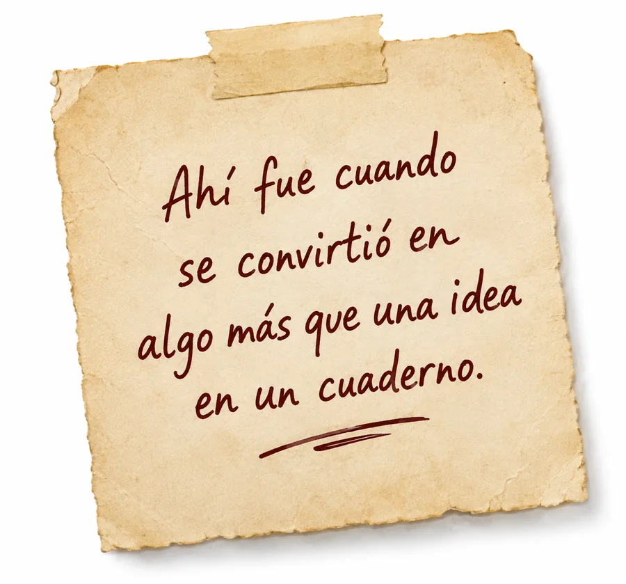 Un trozo de papel envejecido, pegado con cinta, escrito a mano: Ahí fue cuando se convirtió en algo más que una idea en un cuaderno.