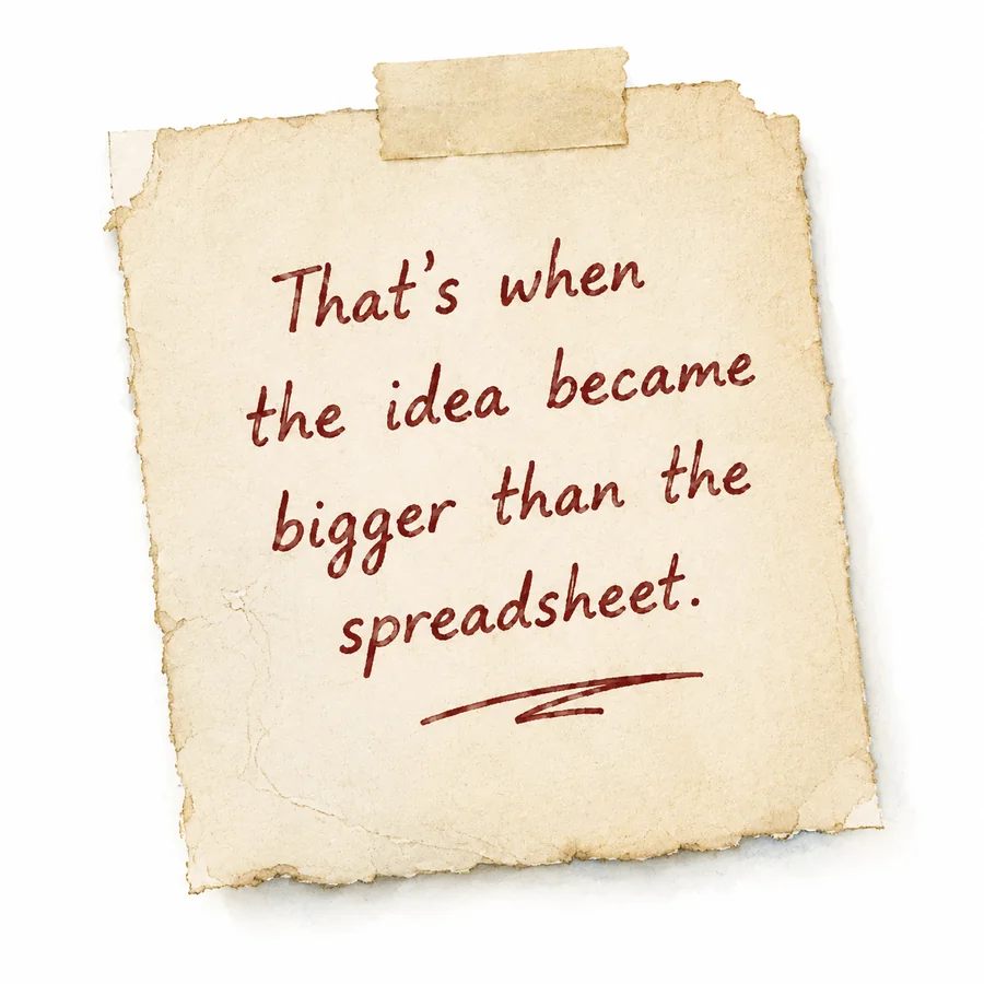 A torn scrap of aged paper, taped at the top, handwritten: That’s when the idea became bigger than the spreadsheet.